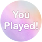 You Played!