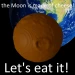the moon is made of cheese, let's eat it! icon