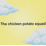 the chicken potato squad