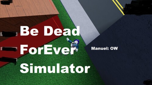 Be Dead Forever Simulator