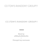 CC1TDM'S RANDOM! GROUP!!