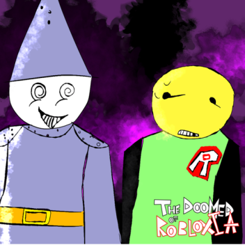 [ Kinda Updated ] The Doomed of Robloxia