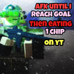afk until i hit goal (then eating 1 chip)