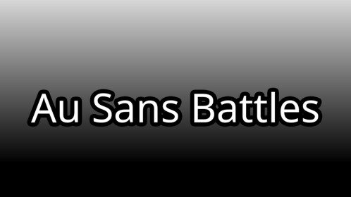 [Discontinued] Au Sans Battles