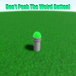 Don't Press The Weird Button!