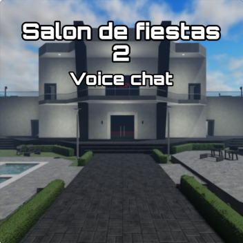 Salon de fiesta 2 and voice chat!