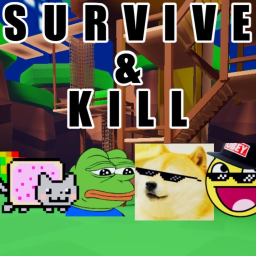 Survive & Kill the MLGs