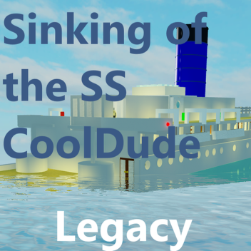Sinking of the SS CoolDude (Legacy) VERSION 1