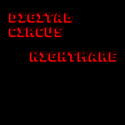 DIGITAL CIRCUS NIGHTMARE [NEW!]