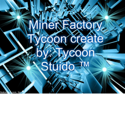 ★Miner Factory Tycoon★