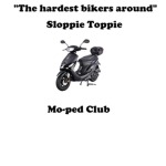 Sloppie Toppie MC (Moped Crew)