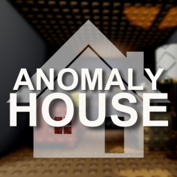 anomaly house [🏠] HORROR