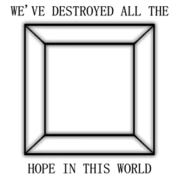 We've Destroyed All The Hope In This World icon