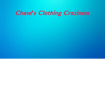 Chase’s Clothing Craziness