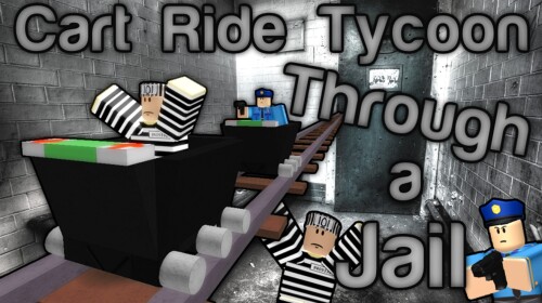★Cart Ride Tycoon Through a Jail★