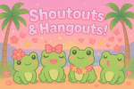 Fun Hangout Group, Shoutouts, DTI & Way More