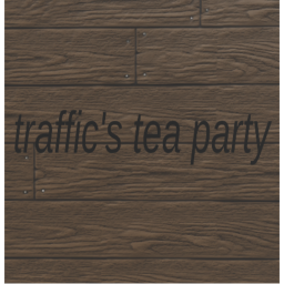 TRAFFIC'S TEA PARTY!