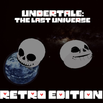 [retro-ish version] Undertale: The Last Universe