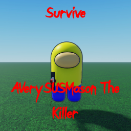 [NEW!] Survive AVerySUSMason The Killer
