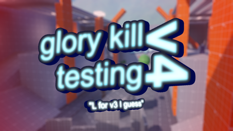 Glory Kill Testing v4 screenshot 1
