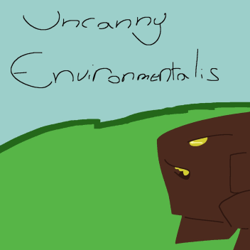 Uncanny Environmentalis