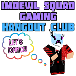 IMDevil Squad Gaming Hangout Club!!!