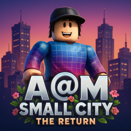 A @ M Small City the Return