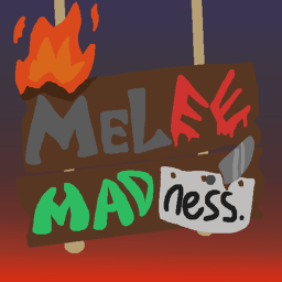 Melee Madness [not being worked lol]