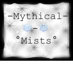 <~.~>Mythical Mists!<~.~>