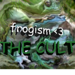 Frogism the cult<3