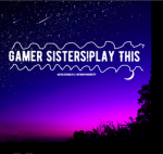 gamer sisters! Play this