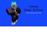Cosmic Bank and Trust