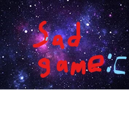 sad game :(