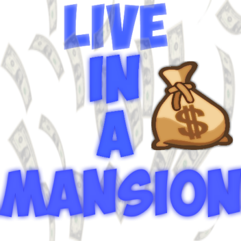 Live in a Mansion and live famous!