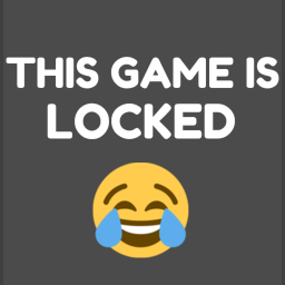 THIS GAME IS LOCKED😂
