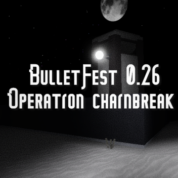 Bulletfest Under Dev 0.2.6 (FREE PRIVATE SERVER)