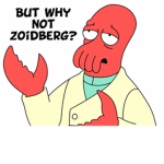 But Why Not Zoidberg