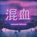 Mixed Blood