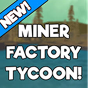 Miner Factory Tycoon [Beta]