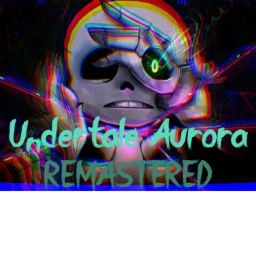 (ALPHA) Undertale Aurora Remastered