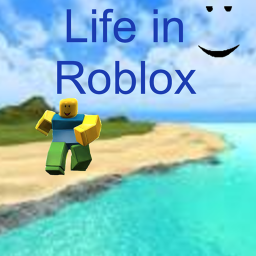 Life in Roblox