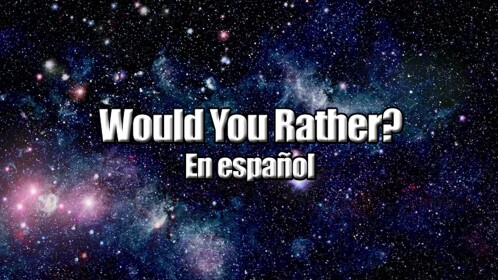 Juego: Would You Rather? (español)