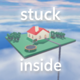 stuck inside