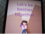 Lets be besties together