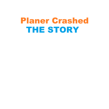 Planer Crashed (STORY) ✈