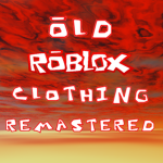 Old Roblox Clothing Remastered