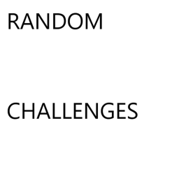 Random Challenges!