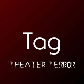 Tag - Theater Terror