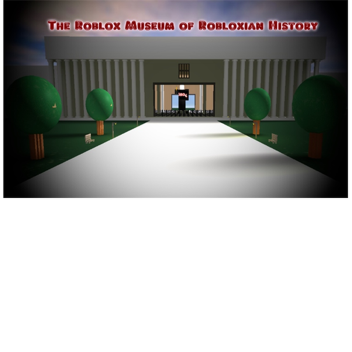 Roblox Museum of Robloxian History 
