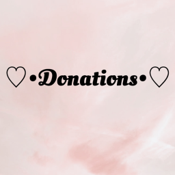 ♡︎•Donations•♡︎